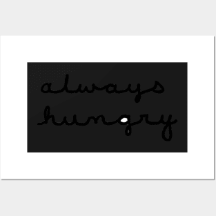 Always Hungry Posters and Art